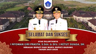 SELAMAT DAN SUKSES ATAS DILANTIKNYA I NYOMAN GIRI PRASTA, S.Sos. & Drs. I KETUT SUIASA, SH. SEBAGAI BUPATI DAN WAKIL BUPATI BADUNG TAHUN 2021- 2024