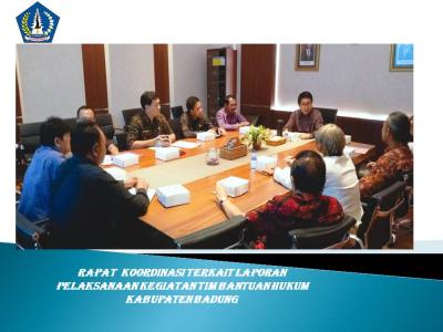RAPAT KOORDINASI TERKAIT LAPORAN PELAKSANAAN KEGIATAN TIM BANTUAN HUKUM KABUPATEN BADUNG