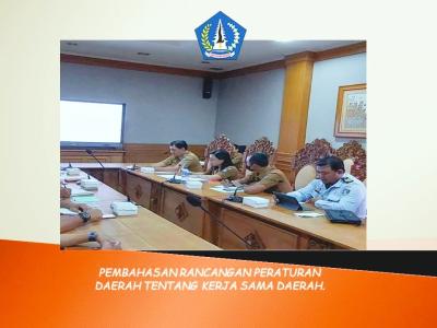 PEMBAHASAN RANCANGAN PERATURAN DAERAH TENTANG KERJA SAMA DAERAH