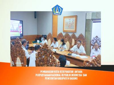 RAPAT PEMBAHASAN NOTA KESEPAKATAN  ANTARA PERPUSTAKAAN NASIONAL REPUBLIK INDONESIA  DAN PEMERINTAH KABUPATEN BADUNG