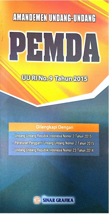 AMANDEMEN UNDANG-UNDANG PEMDA (UU RI NO. 9 TAHUN 2015)